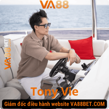 Tony Vie - Giám đốc điều hành va88-bet.com